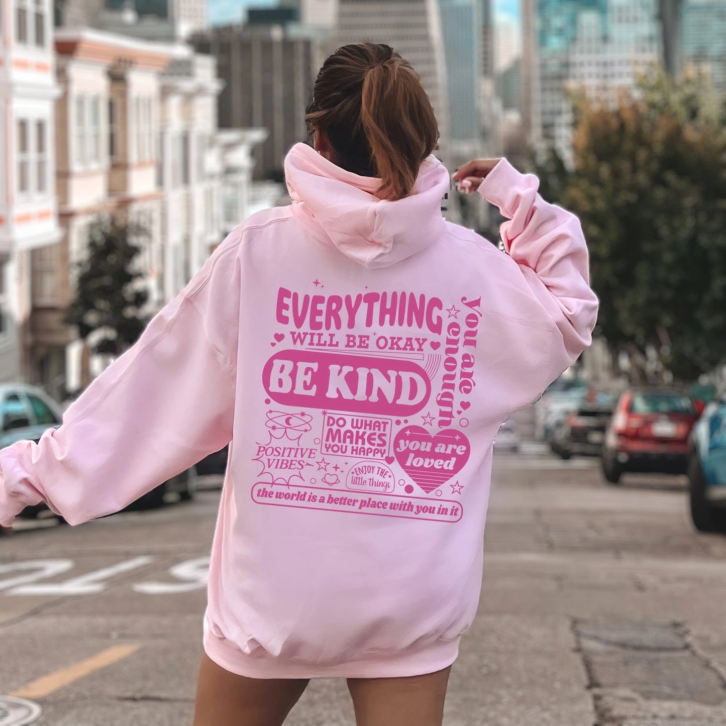Hoodie -Everything Will Be Okay, Be Kind, Positivity, Kindness