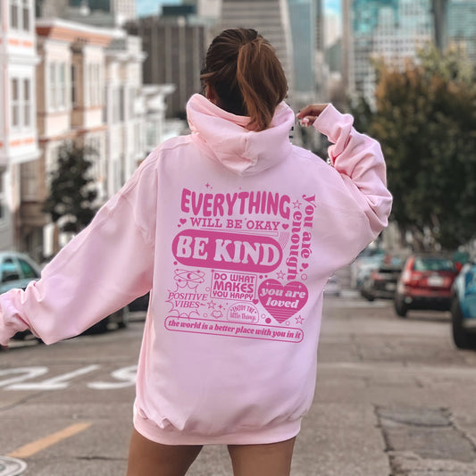 Hoodie -Everything Will Be Okay, Be Kind, Positivity, Kindness
